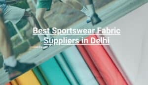 Best Sportswear Fabric Suppliers in Delhi